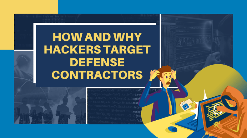 The How And Why Hackers Target Defense Contractors