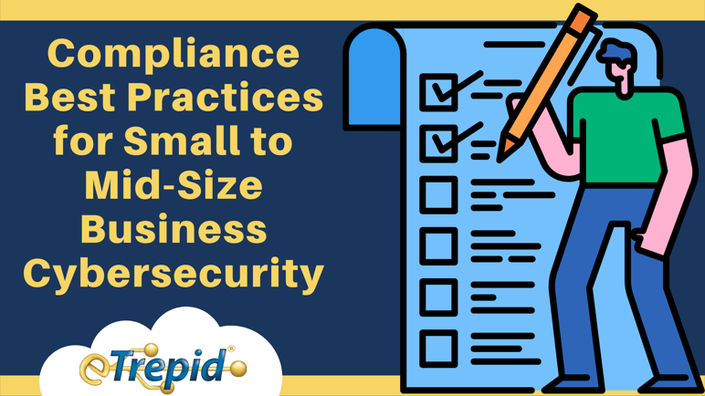 Compliance Best Practices for Small to Mid-Size Business Cybersecurity